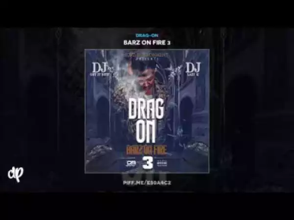 Barz On Fire 3 BY Drag-On